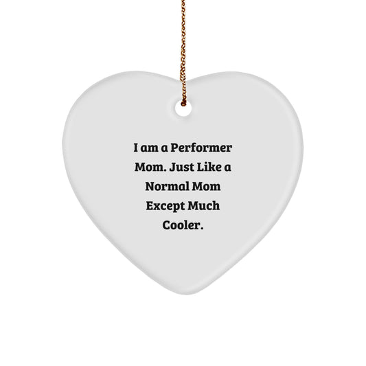 Gifts for the Performer Mom in Your Life - Funny Heart Ornament for Women Christmas Unique Gifts - Image 1
