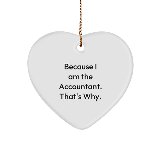Funny Accountant Heart Ornament Gifts from Friends to Accountant Men, Heart Ornament Quotes Because I Am The Accountant That's Why, Christmas Unique Gifts - Image 1