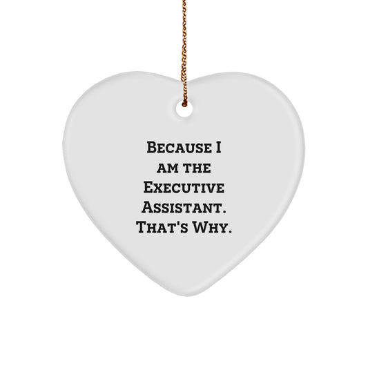 Funny Executive Assistant Gifts from Coworkers - Heart Ornament 'Because I Am The Executive Assistant. That's Why.' for Women or Men Coworkers - Image 1