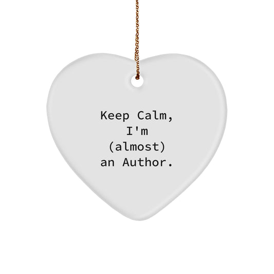 Author Inspirational Heart Ornament Gifts from Family, Friends, or Coworkers for Men, Women, or Author - Keep Calm, I'm (almost) An Author. Christmas Unique Decorations - Image 1