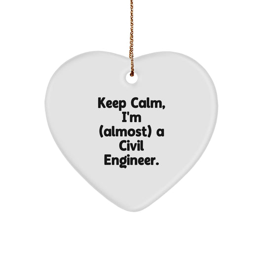 Civil Engineer Heart Ornament, Funny Christmas Unique Gift for Him from Friends, Unique Heart Shaped Desk Decor, Keep Calm I'm almost a Civil Engineer - Image 1
