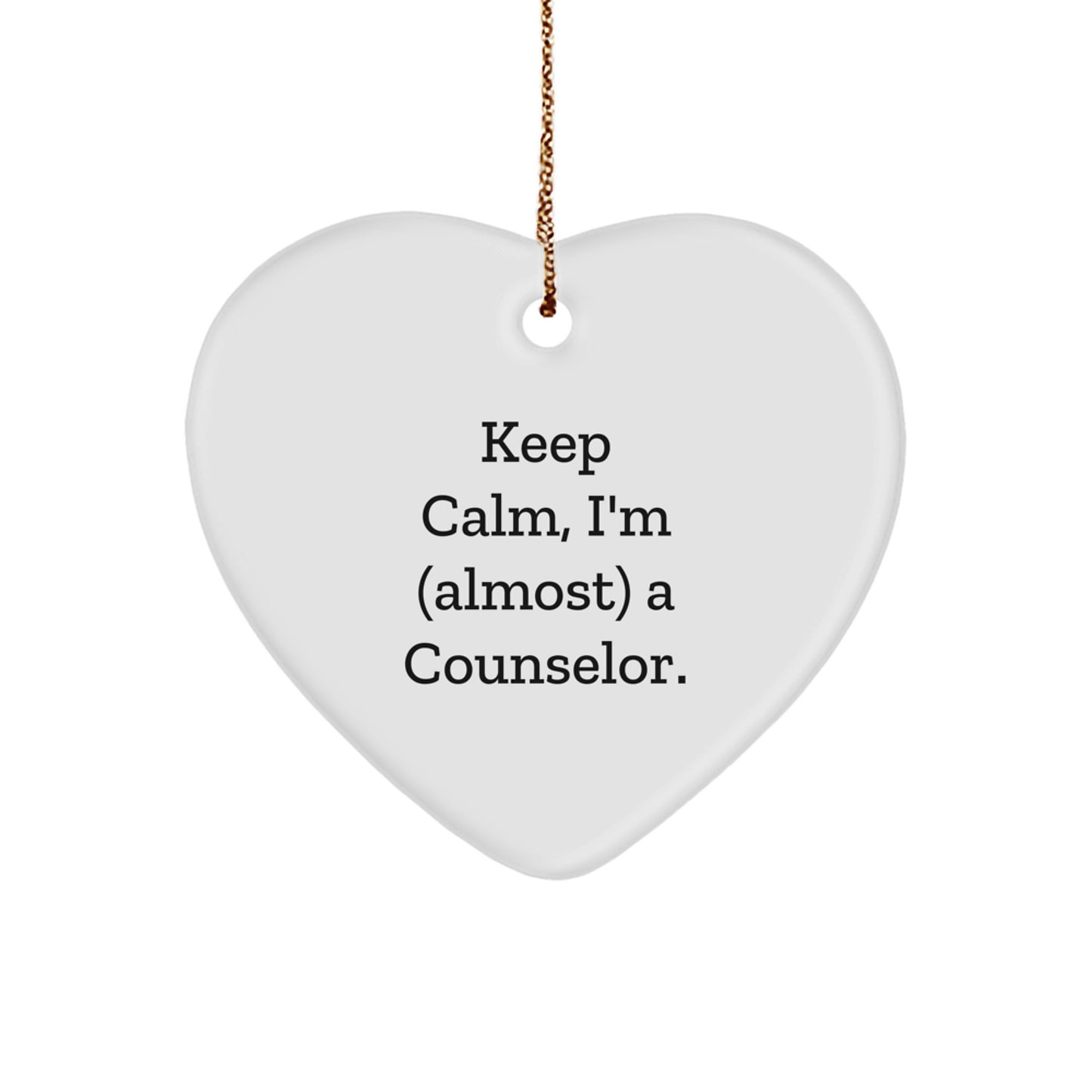 Funny Counselor Heart Ornament Gifts for Counselor Friends from Family This Christmas Season - Keep Calm I'm almost A Counselor - Image 1