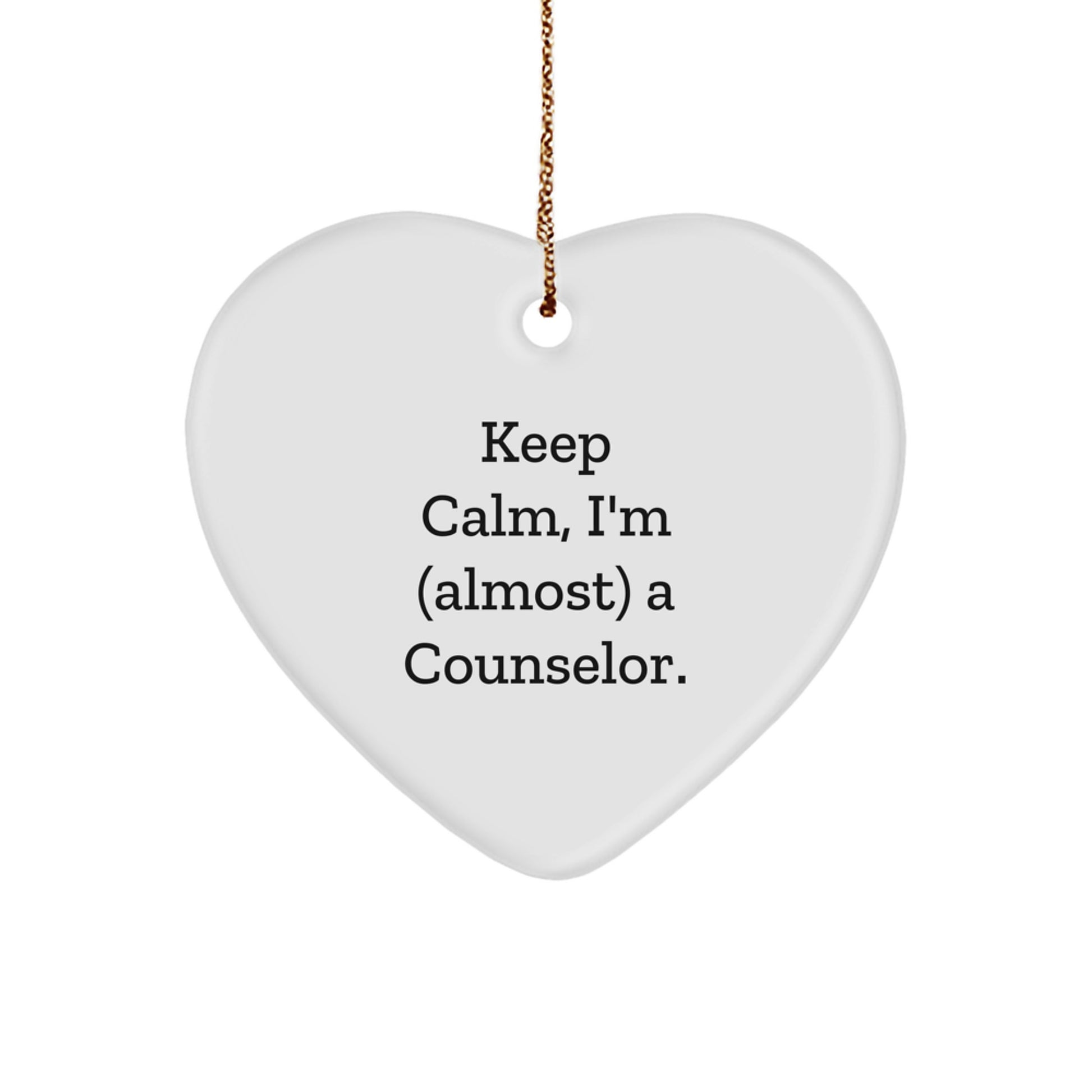Funny Counselor Heart Ornament Gifts for Counselor Friends from Family This Christmas Season - Keep Calm I'm almost A Counselor - Image 1