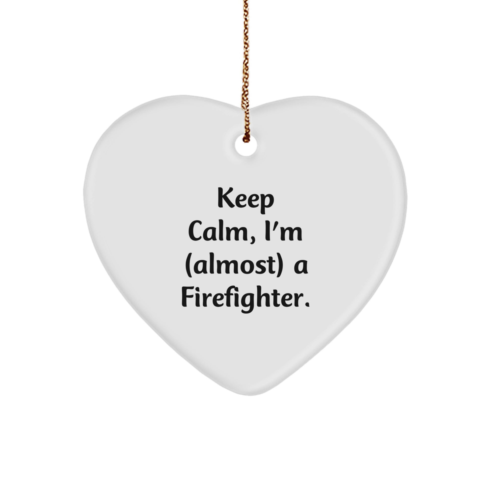 Funny Firefighter Gifts from Friends, Heart Ornament for Christmas Unique Gifts, Inspirational 'Keep Calm, I'm (almost) A Firefighter' Quote for Firefighter Men - Image 1