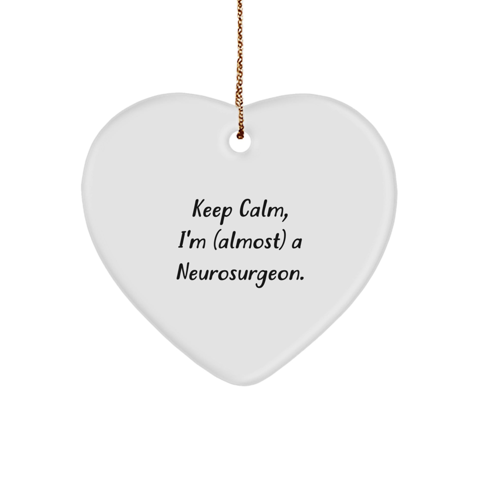 Funny Neurosurgeon Gifts from Friends, Heart Ornament for Christmas Unique Gifts for Neurosurgeon, Keep Calm I'm Almost a Neurosurgeon - Image 1