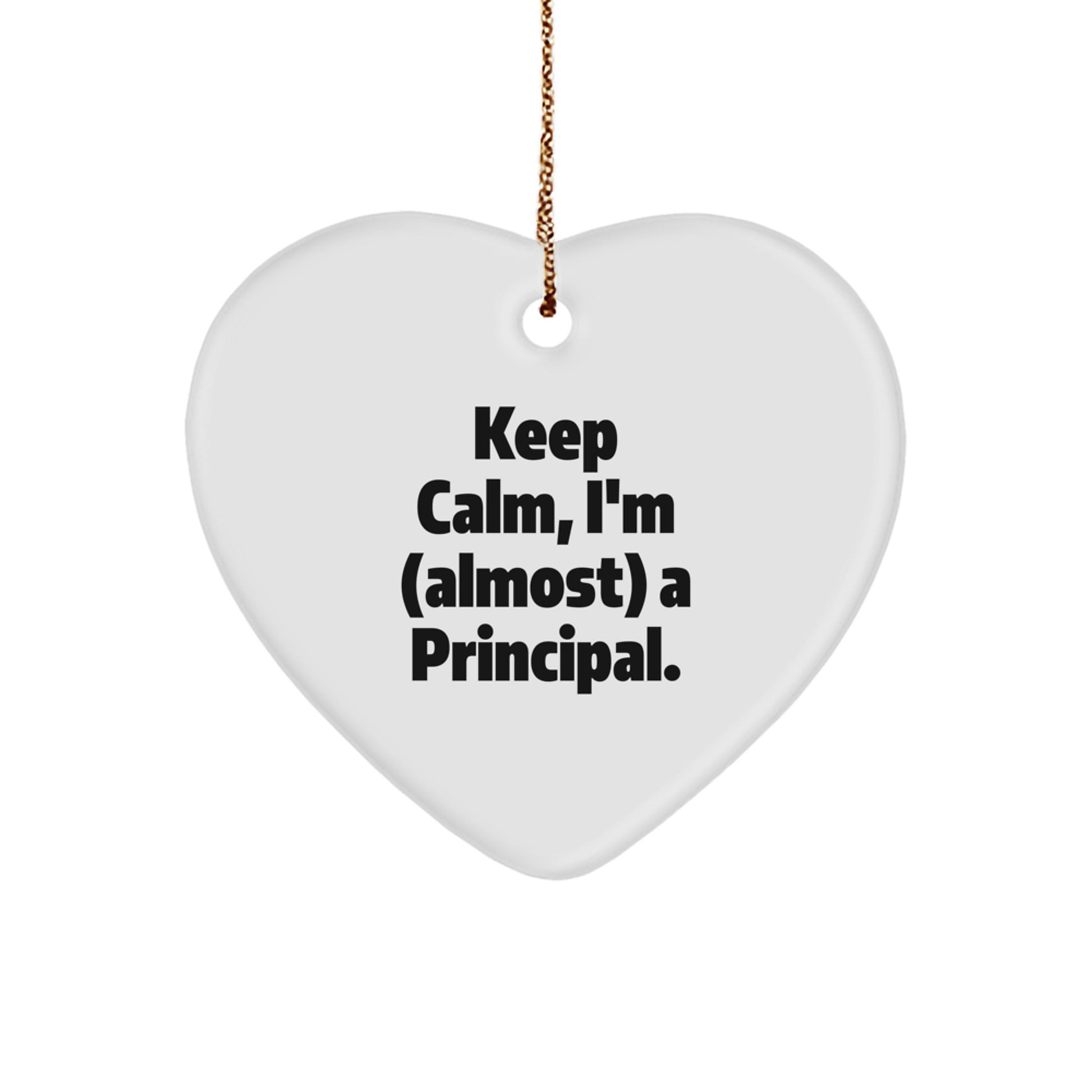 Funny Principal Heart Ornament for Christmas Unique Gifts from Friends, Gifts for Principal, Keep Calm I'm Almost a Principal - Image 1