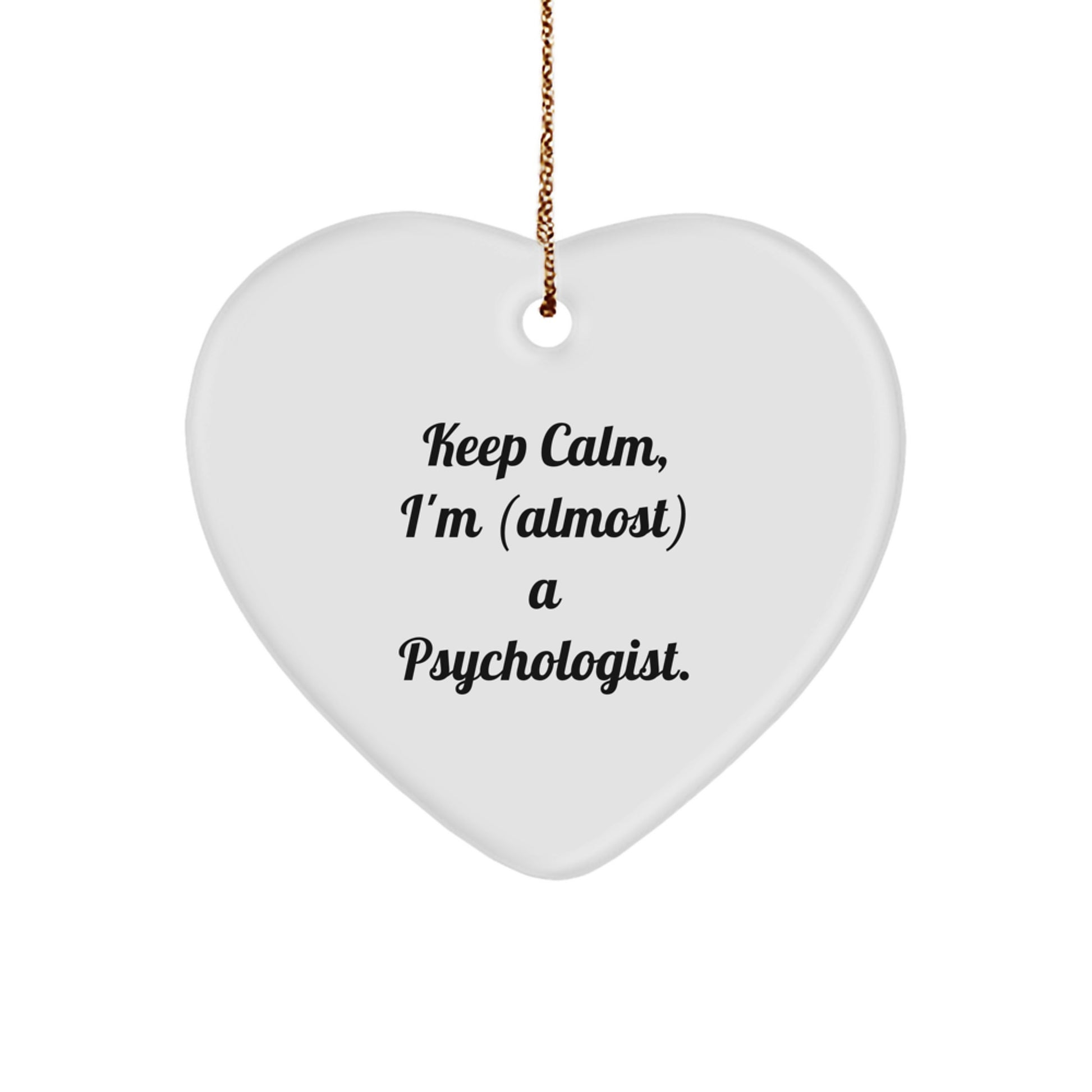 Funny Gifts for Psychologists from Friends, Heart Ornament, Keep Calm I'm (almost) A Psychologist. - Image 1