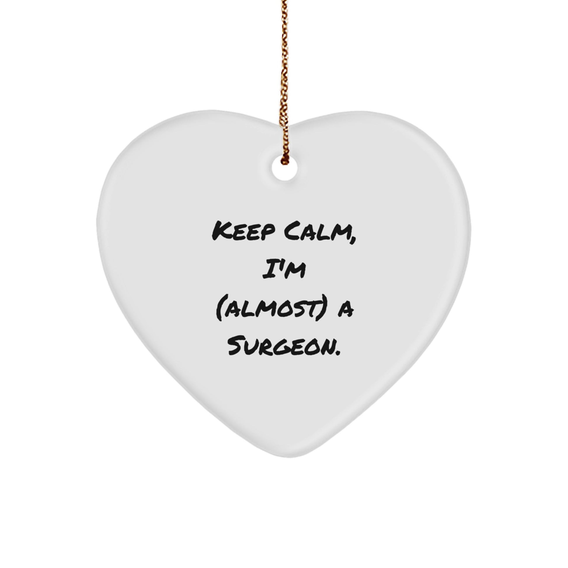 Funny Surgeon Gifts: Keep Calm, I'm (almost) A Surgeon. Heart Ornament for Men, Women, Coworkers, Friends, Family, Christmas Unique Gifts - Image 1