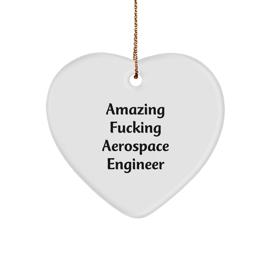 Funny Aerospace Engineer Heart Ornament, Gifts from Men to Friends, Christmas Unique Presents for Him, Inspirational Quote 'Amazing F--king Aerospace Engineer' - Image 1