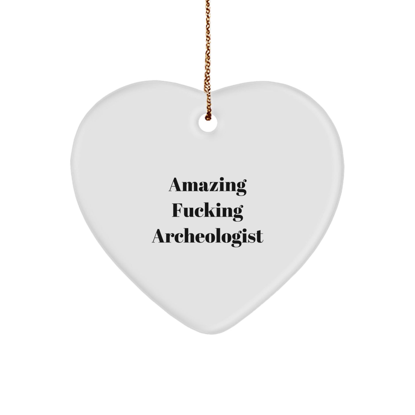 Funny Archeologist Heart Ornament, Amazing Archeologist Gift, Perfect for Christmas Unique Gifts from Men, to Archeologist Lover - Image 1