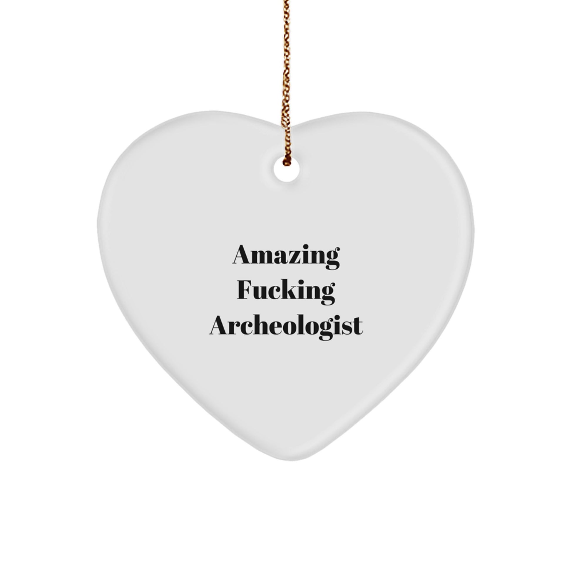 Funny Archeologist Heart Ornament, Amazing Archeologist Gift, Perfect for Christmas Unique Gifts from Men, to Archeologist Lover - Image 1
