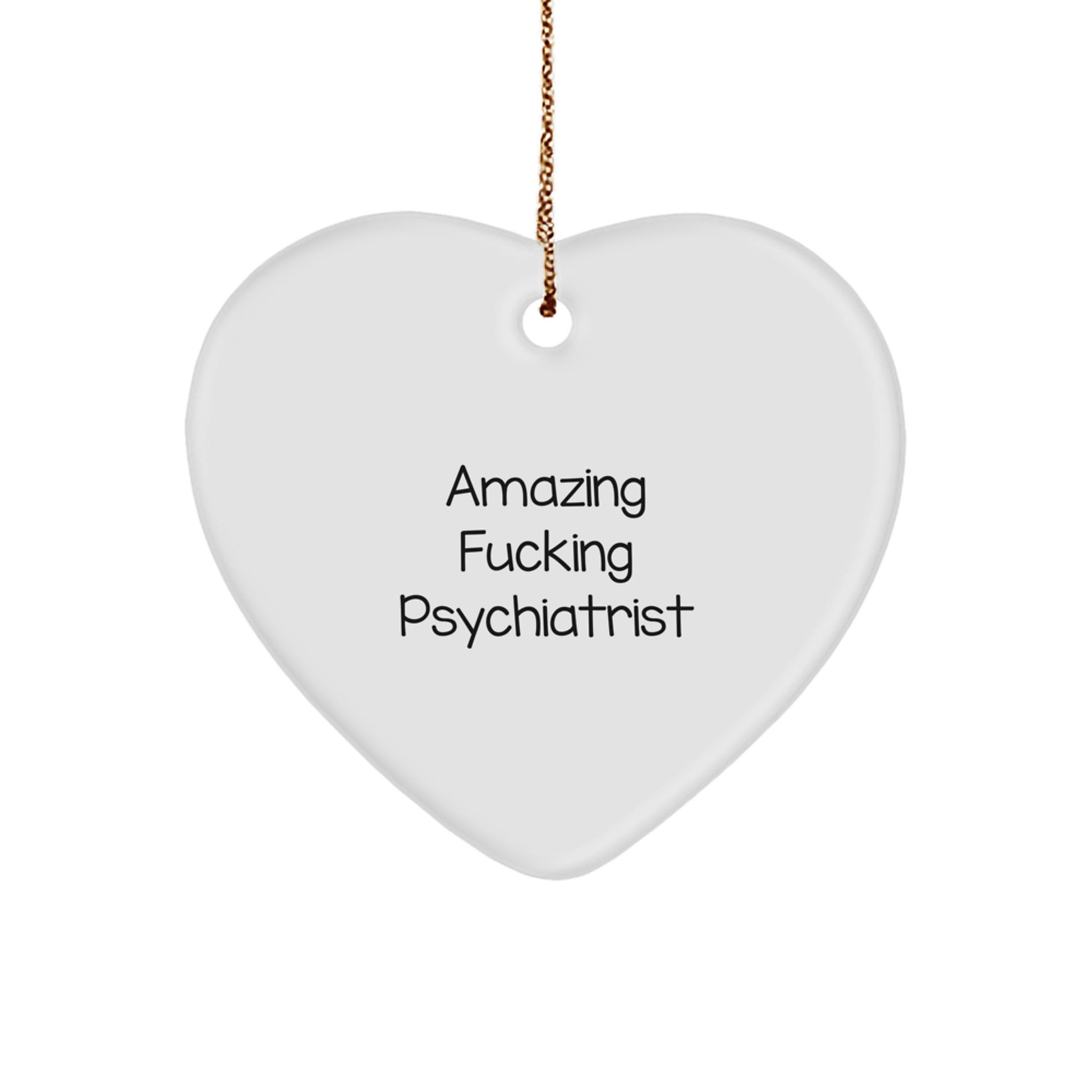 Funny Psychiatrist Gifts from Friends for Christmas Unique Ornament, 'Amazing F--king Psychiatrist' Heart Shaped MDF with Gold Cord - Image 1