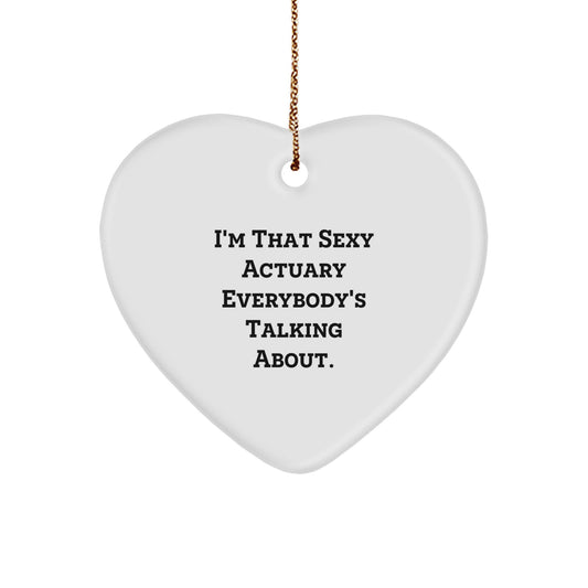 Sexy Actuary Gifts for Him, Heart Ornament, Funny Quote, Christmas Unique Gifts from Men, for Actuary Friends - Image 1