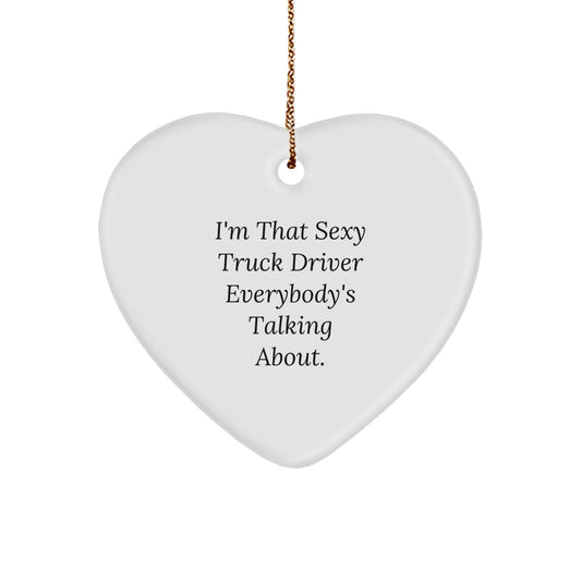 Sexy Truck Driver Gifts from Friends for Men | Heart Ornament with Funny Quote | Christmas Unique Decorations - Image 1