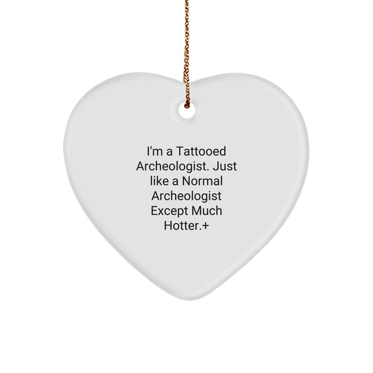 Funny Archeologist Gifts for Men - Heart Ornament from Men - Unique Christmas Unique Gifts for the Tattooed Archeologist in Your Life, 'I'm A Tattooed Archeologist' - Image 1