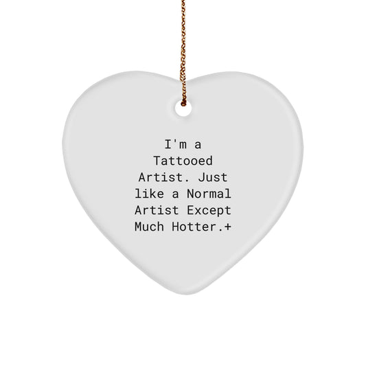 Artist Gifts from Friends - Funny 'I'm A Tattooed Artist' Heart Ornament for Christmas Unique Presents - Image 1