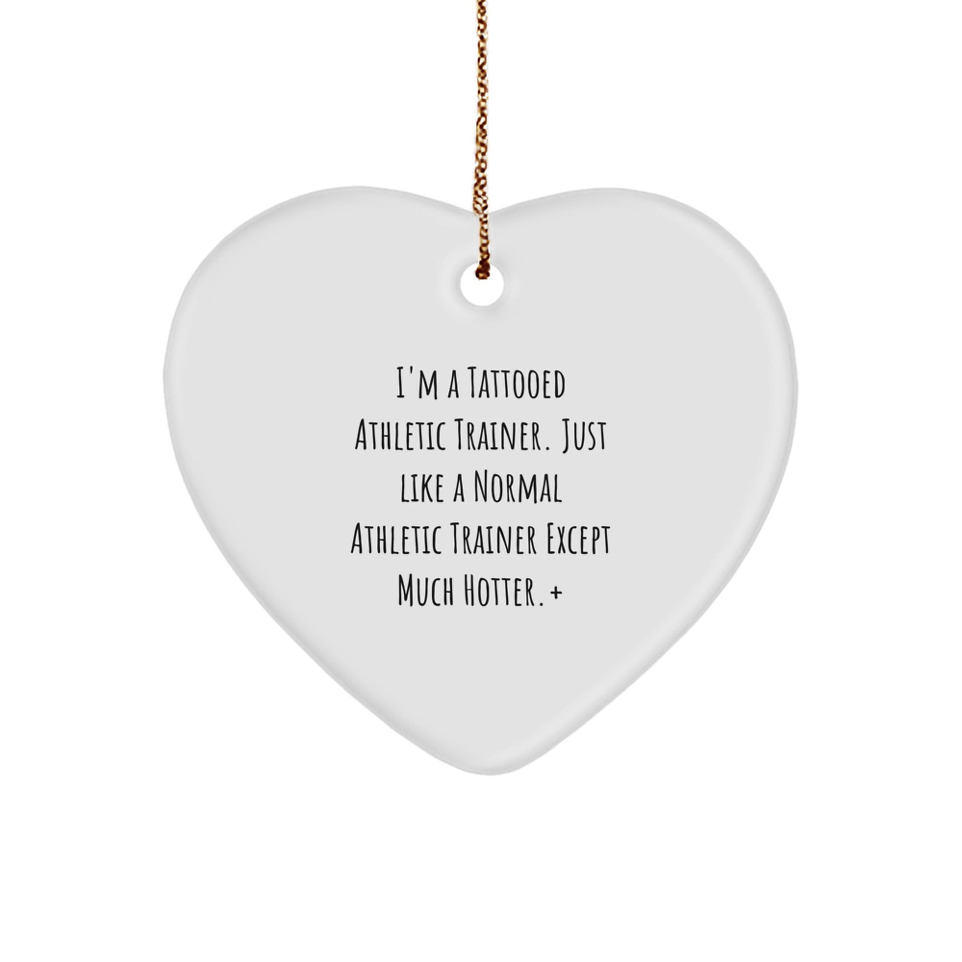 Funny Athletic Trainer Gifts from Men to Friends - Heart Ornament with 'I'm A Tattooed Athletic Trainer' Quote - Unique Christmas Unique Gifts for Athletic Trainers - Image 1