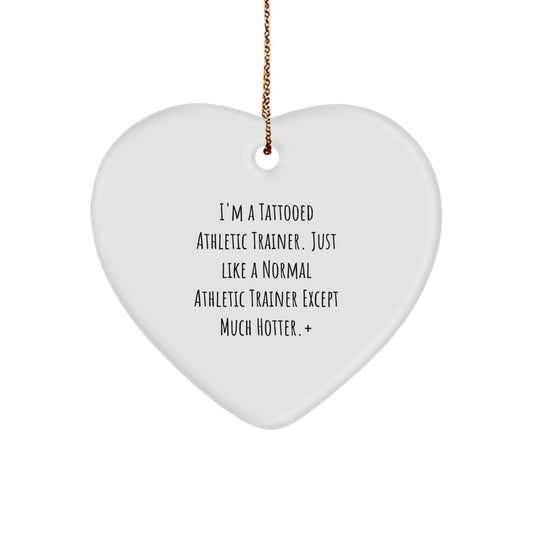 Funny Athletic Trainer Gifts from Men to Friends - Heart Ornament with 'I'm A Tattooed Athletic Trainer' Quote - Unique Christmas Unique Gifts for Athletic Trainers - Image 1