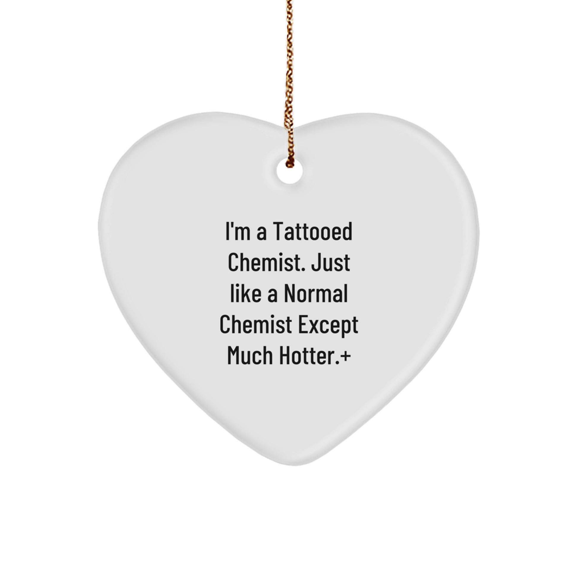 Funny Chemist Gifts from Men, Women, Friends to Chemist Men, Women, Family - I'm A Tattooed Chemist Heart Ornament for Christmas Unique Gifts - Image 1