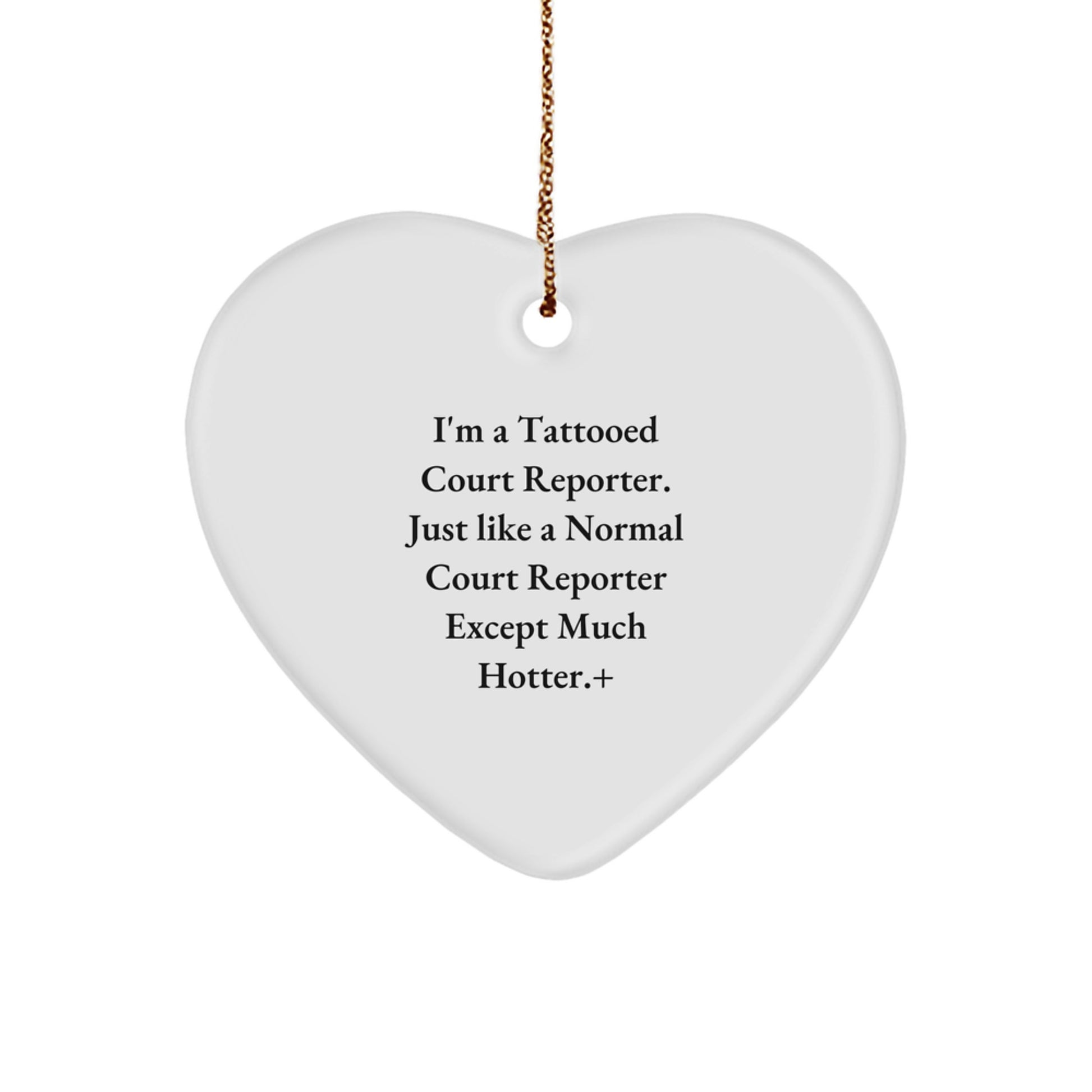 Funny Court Reporter Gifts from Friends for Court Reporter, Heart Ornament with I'm A Tattooed Court Reporter Quote, Christmas Unique Gifts - Image 1
