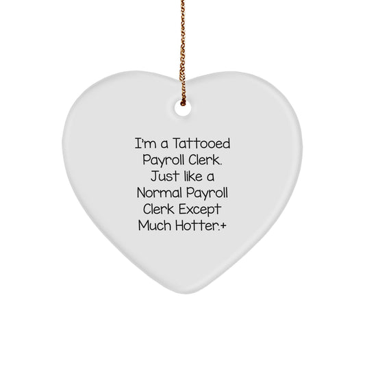 Funny Gift for Payroll Clerk Friends, White Heart Ornament, 'I'm A Tattooed Payroll Clerk' Design, Perfect for Coworkers, Christmas Unique Gifts from Men to Women - Image 1