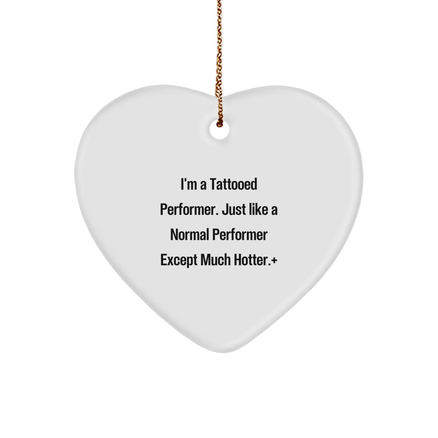 Funny Performer Gifts for Friends Gifts from Men with I'm A Tattooed Performer Heart Ornament Christmas Unique Gifts - Image 1