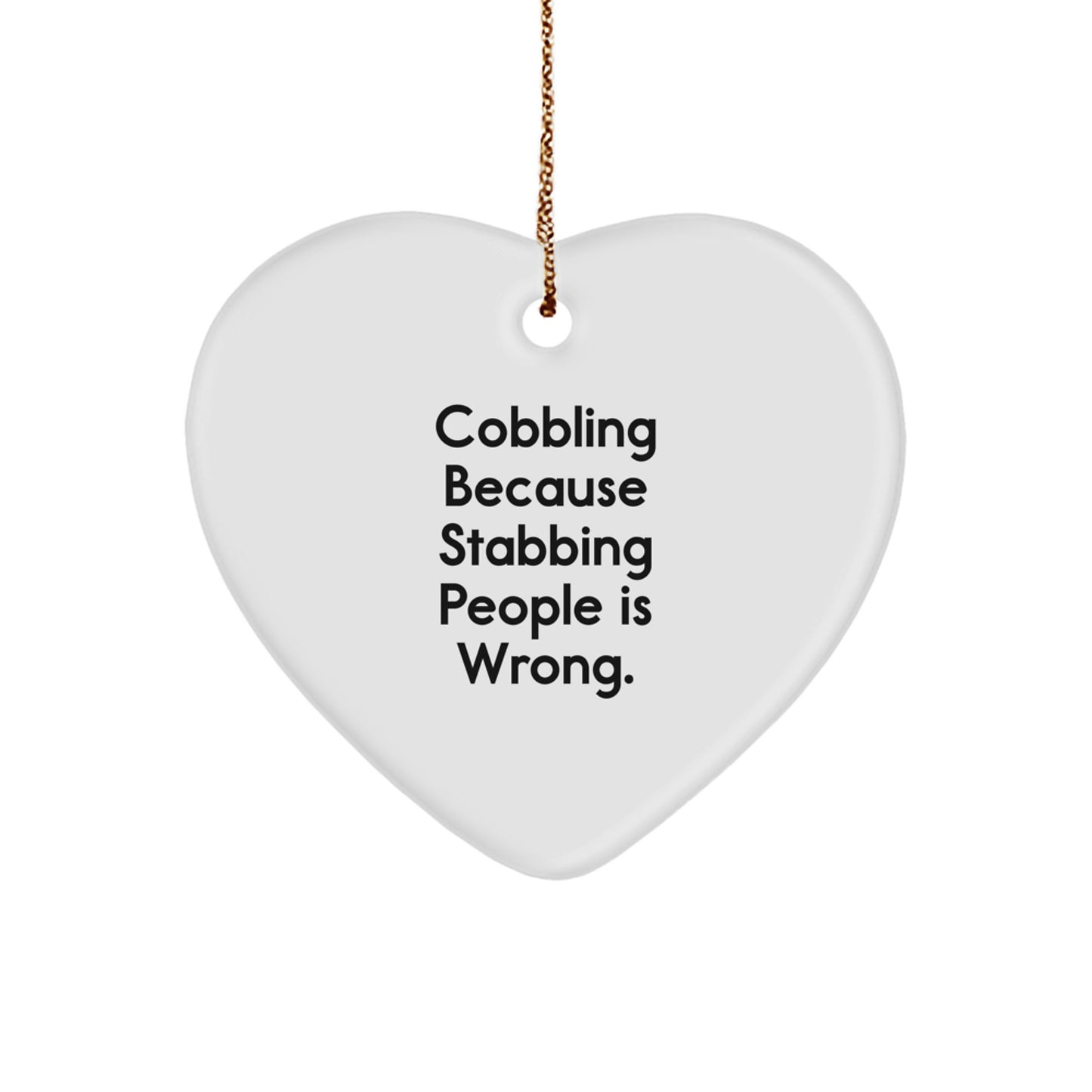 Cobbling Heart Ornament Gifts from Friends to Family for Christmas - Funny Heart Shaped Decor with 'Because Stabbing People Is Wrong' Quote - Image 1