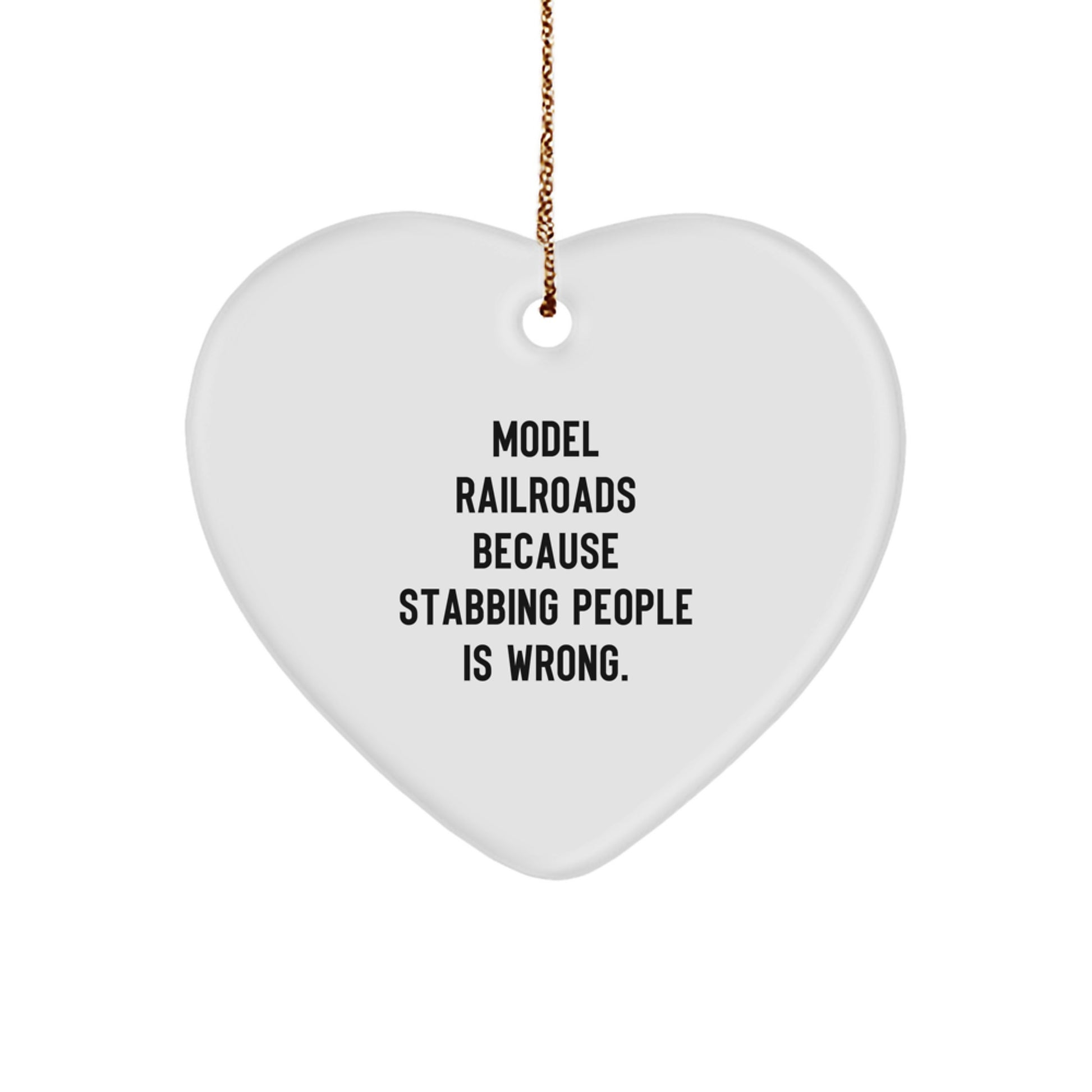 Funny Model Railroads Gifts from Men - Heart Ornament for Christmas Unique Gifts - Model Railroads Because Stabbing People Is Wrong. for Women, Friends, or Family - Image 1