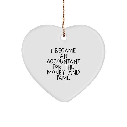 Funny Accountant Gifts for Men, Heart Ornament with Inspirational Quote 'I Became An Accountant For The Money And Fame' - Gifts from Friends or Family for Christmas Unique Gifts - Image 1