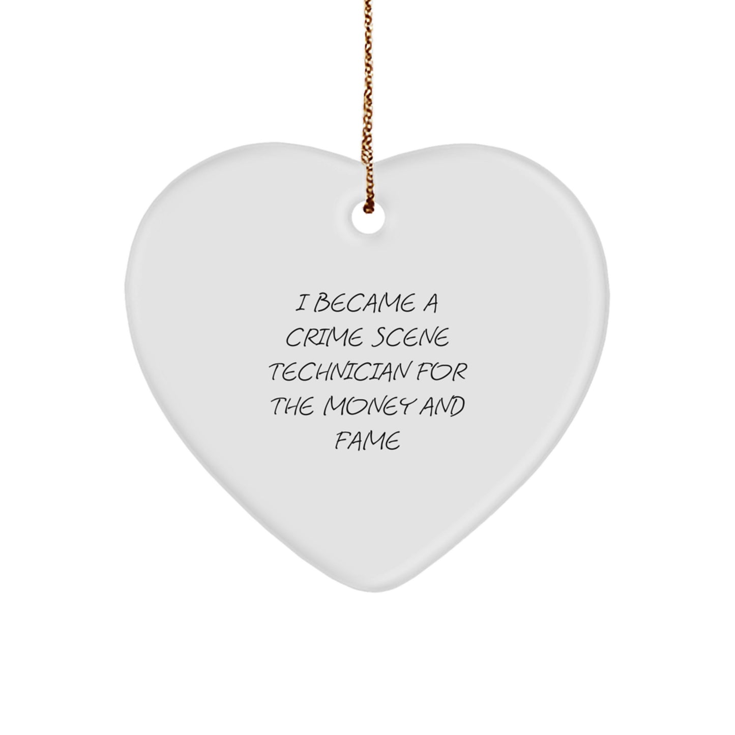 Funny Crime Scene Technician Gifts for Men, Women, Coworkers - I Became A Crime Scene Technician For The Money And Fame Christmas Unique Gifts, Heart Ornament - Image 1