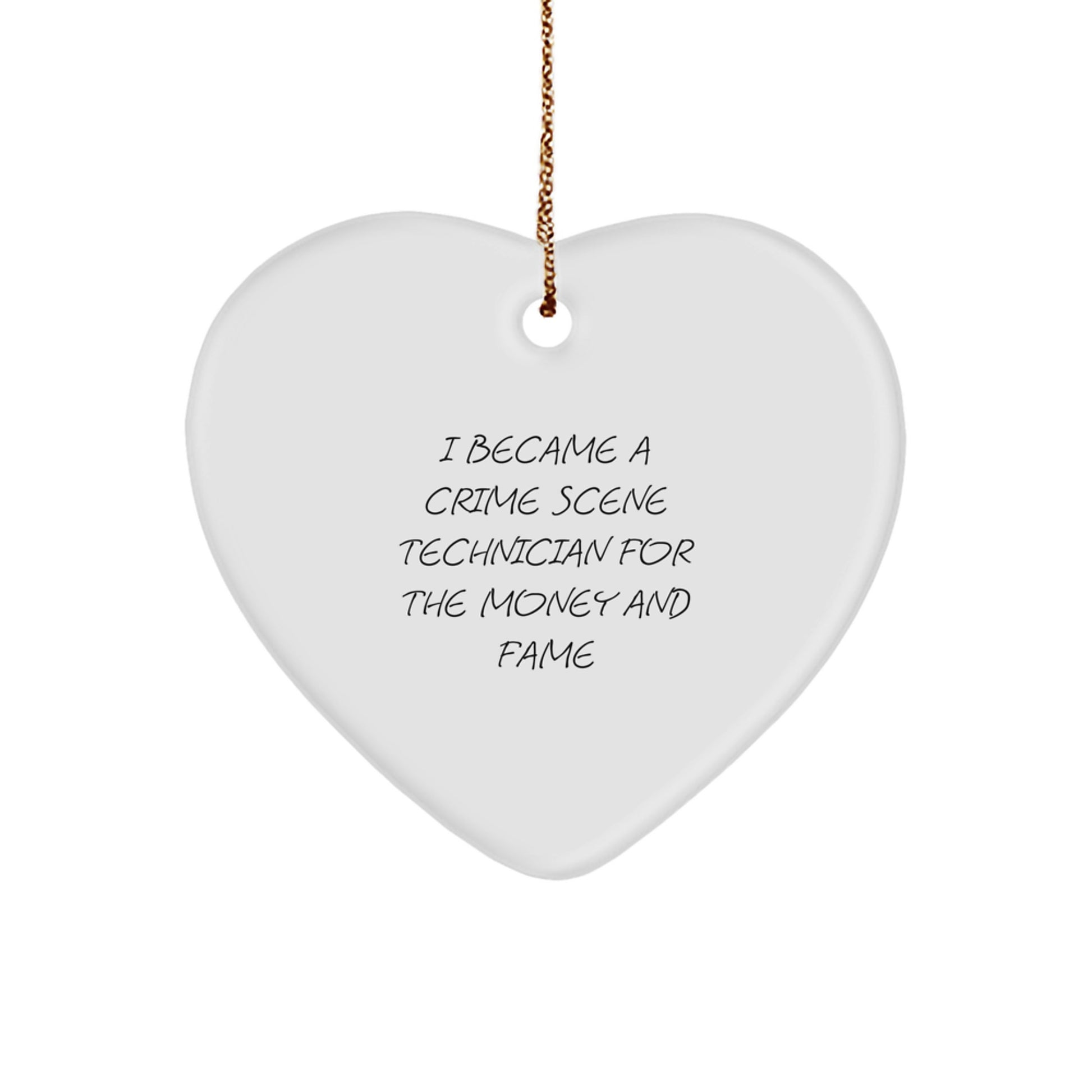 Funny Crime Scene Technician Gifts for Men, Women, Coworkers - I Became A Crime Scene Technician For The Money And Fame Christmas Unique Gifts, Heart Ornament - Image 1