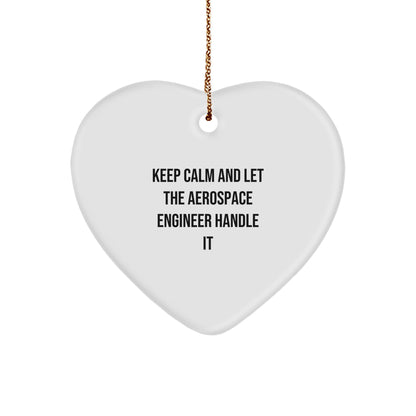 Aerospace Engineer Gifts from Friends - Keep Calm And Let The Aerospace Engineer Handle It - Heart Ornament for Christmas