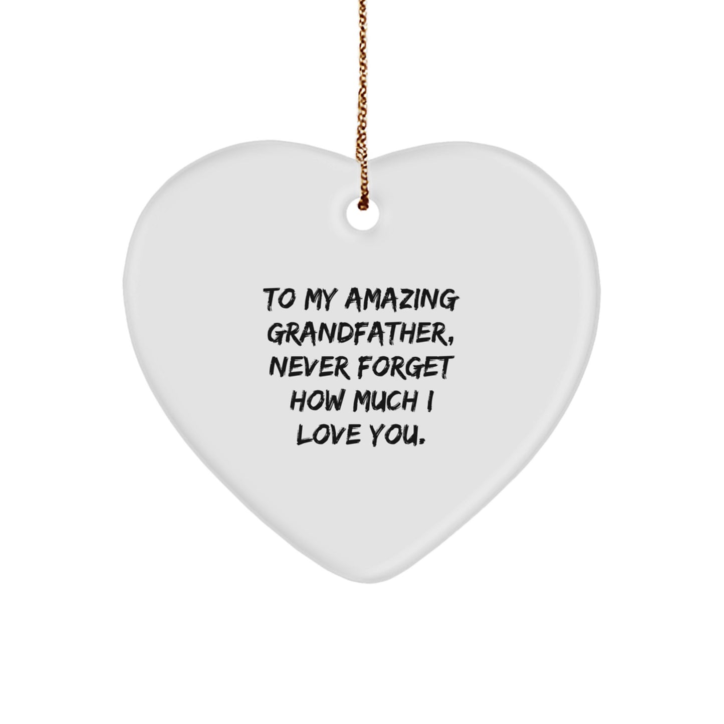 Heartwarming Gifts from Family to Grandfather, To My Amazing Grandfather, Never Forget How Much I Love You., Christmas Heart Ornament, Gifts for Grandfather
