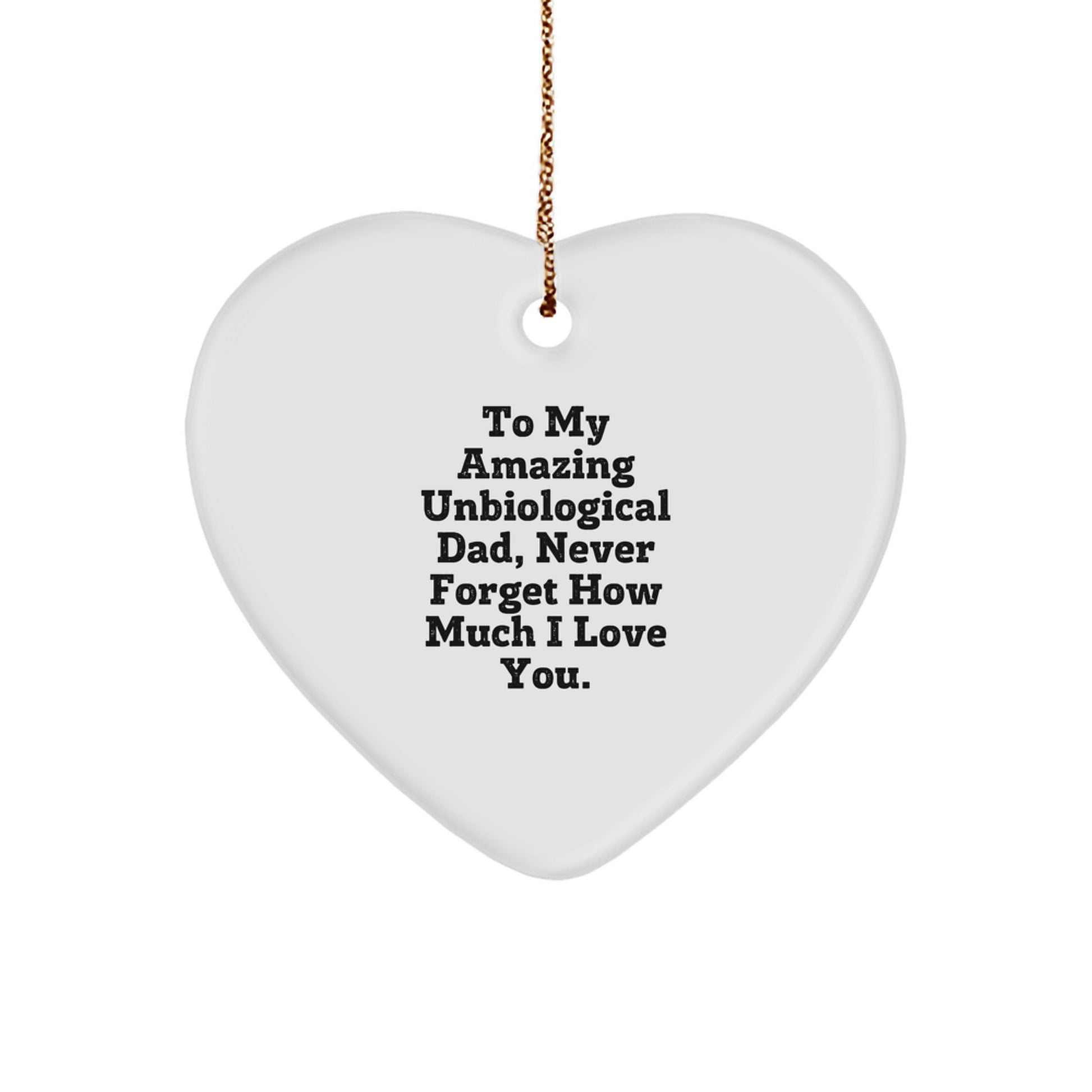 Funny Unbiological Dad Gifts - To My Amazing Unbiological Dad, Heart Ornament, Christmas Unique Gifts from Family to Unbiological Dad - Image 1