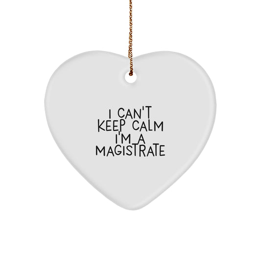 Funny Magistrate Gifts for Men, Women, Friends, Coworkers, Family - Heart Ornament 'I Can't Keep Calm I'm A Magistrate' - Christmas Unique Gifts from Friends - Image 1