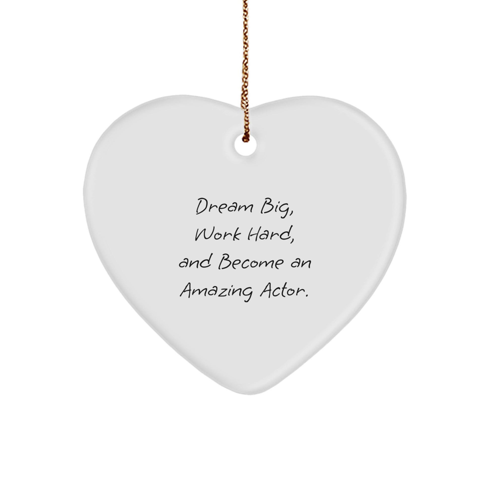 Christmas Actor Gifts from Friends, Funny Heart Ornament, Dream Big Quote, Inspirational Actor Motivation - Image 1