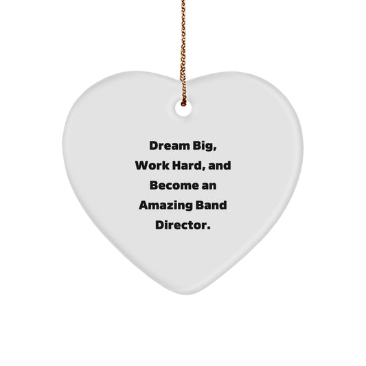 Funny Band Director Heart Ornament Gifts from Friends, Men, Women, and Family for Christmas Unique Presents - Dream Big, Work Hard, Become Amazing - Image 1