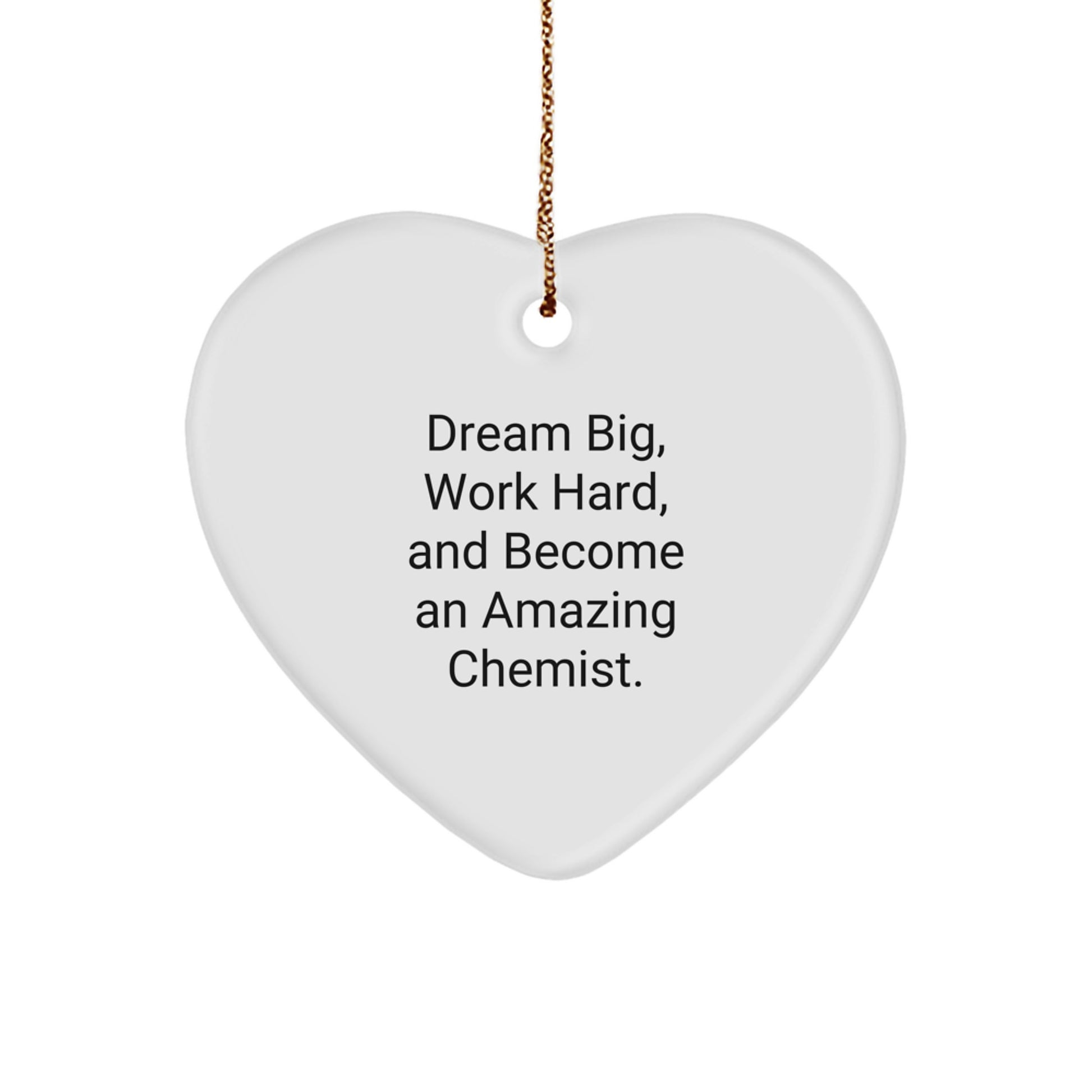 Funny Inspirational Chemist Gifts from Friends and Family, Heart Ornament, Dream Big Quote, Christmas Unique Gifts - Image 1