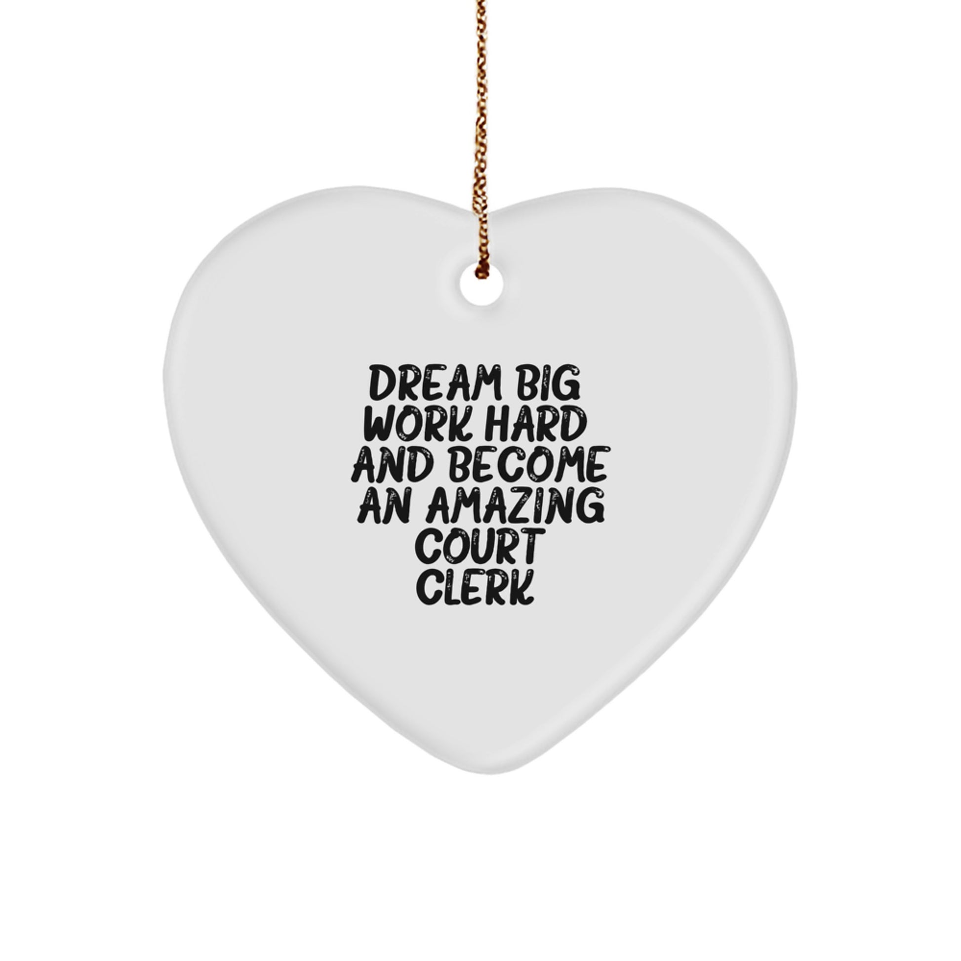Inspirational Court Clerk Heart Ornament, 'Dream Big, Work Hard, And Become An Amazing Court Clerk.' Gifts from Friends for Court Clerks, Christmas Unique Gifts - Image 1