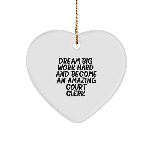 Inspirational Court Clerk Heart Ornament, 'Dream Big, Work Hard, And Become An Amazing Court Clerk.' Gifts from Friends for Court Clerks, Christmas Unique Gifts - Image 1