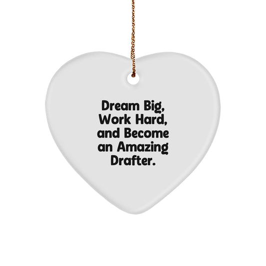 Funny Inspirational Drafter Gifts, Heart Ornament for Men, Unique Christmas Unique Gifts from Friends, for Drafter Enthusiasts, Dream Big Work Hard Quotes - Image 1