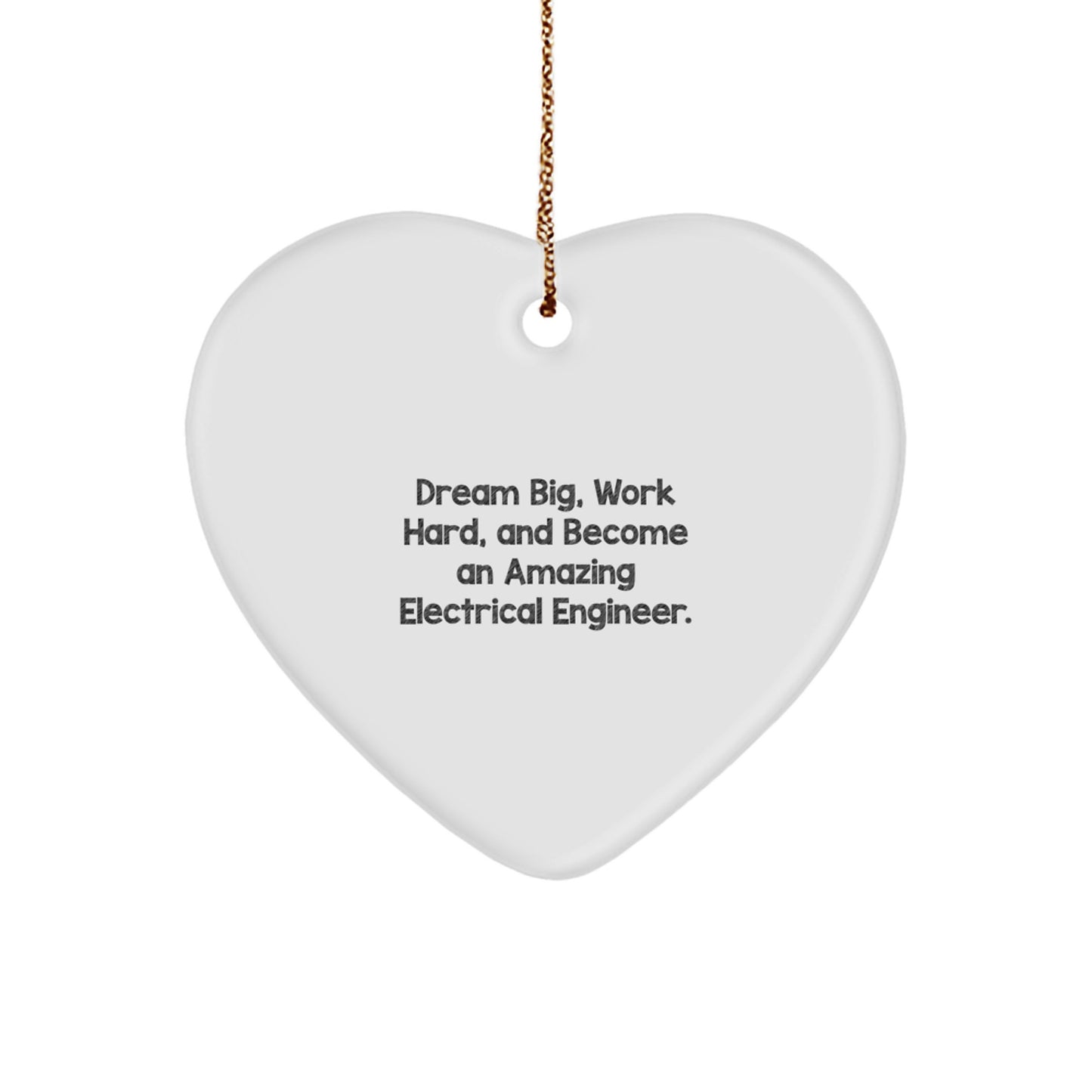 Inspirational Electrical Engineer Heart Ornament, 'Dream Big, Work Hard, And Become An Amazing Electrical Engineer.' Gifts from Family to Electrical Engineer, Perfect for Christmas