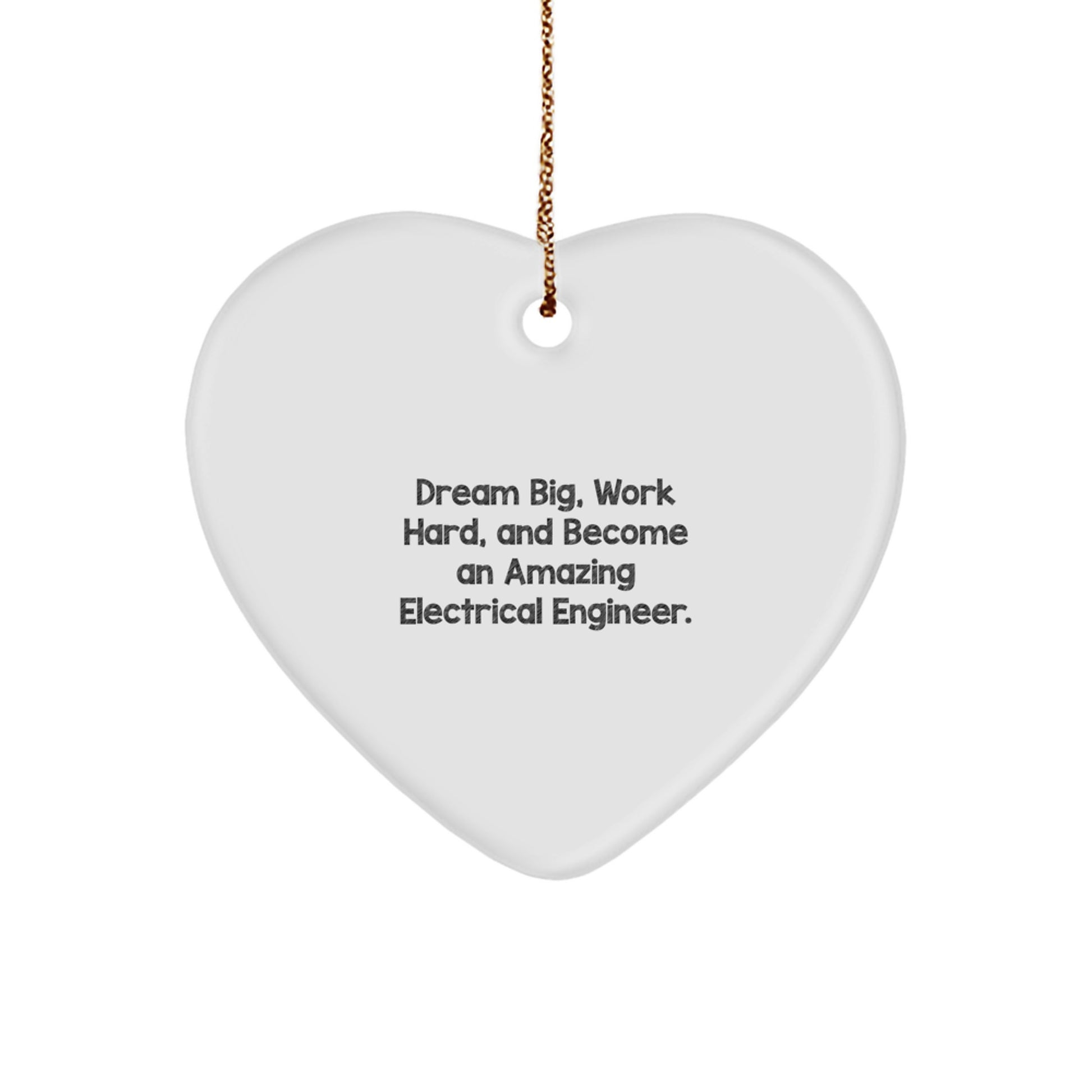 Inspirational Electrical Engineer Heart Ornament, 'Dream Big, Work Hard, And Become An Amazing Electrical Engineer.' Gifts from Family to Electrical Engineer, Perfect for Christmas