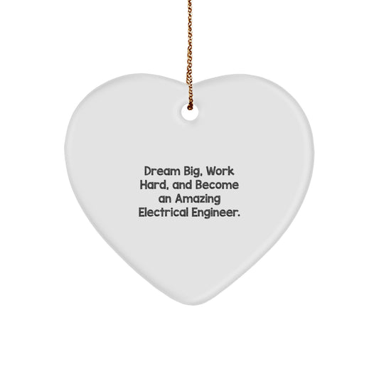 Inspirational Electrical Engineer Heart Ornament, 'Dream Big, Work Hard, And Become An Amazing Electrical Engineer.' Gifts from Family to Electrical Engineer, Perfect for Christmas