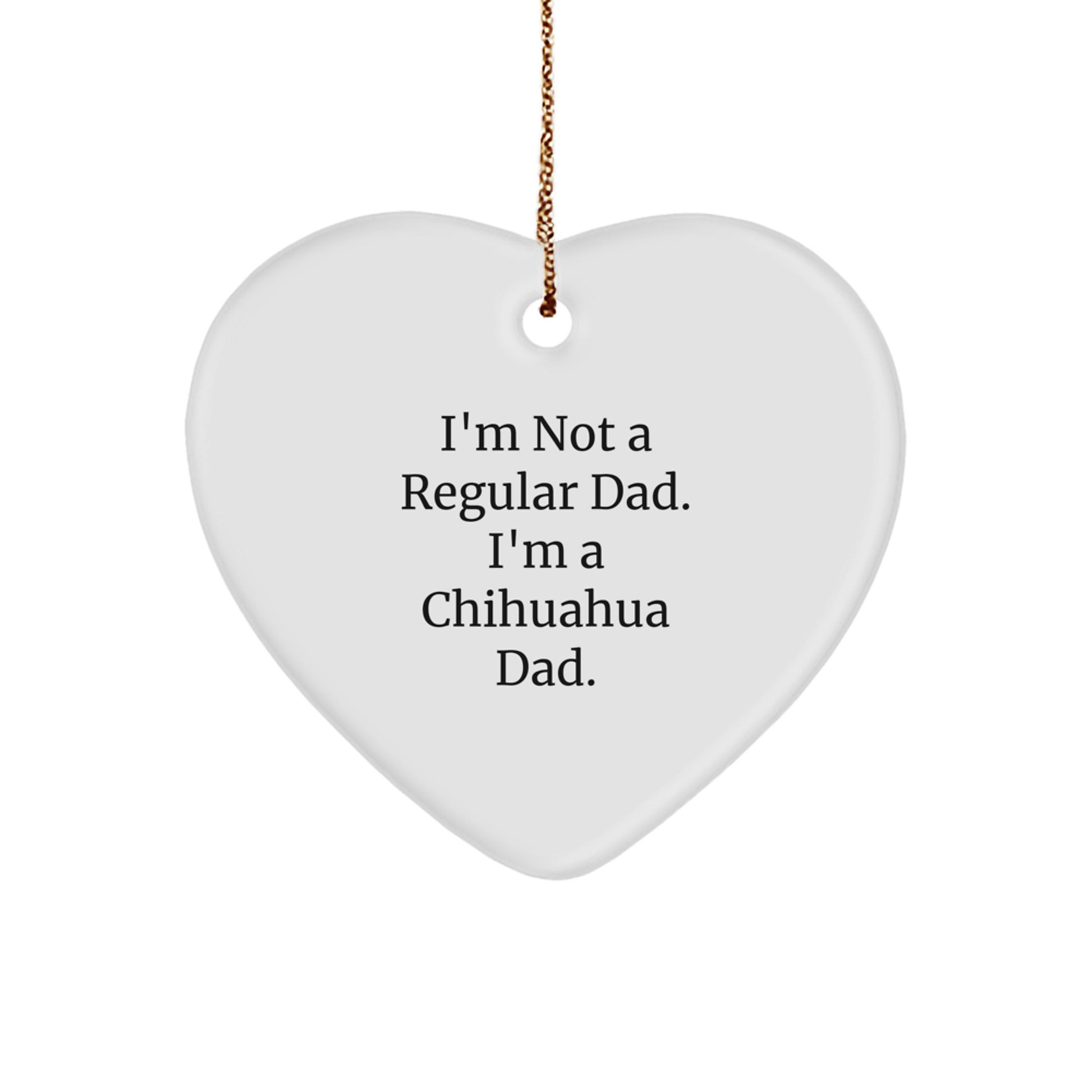Funny Chihuahua Dad Gifts for Men - Heart Ornament with Sublimation Printed Design, Christmas Unique Gifts from Dad to Chihuahua Dog Lover - Image 1