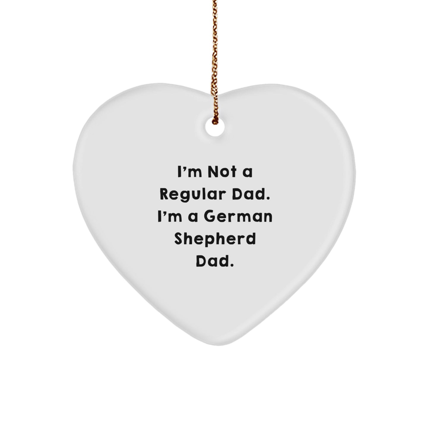 Funny German Shepherd Dad Gifts - I'm Not A Regular Dad, I'm A German Shepherd Dad Heart Ornament for Men, Women, Family, Friends - Image 1