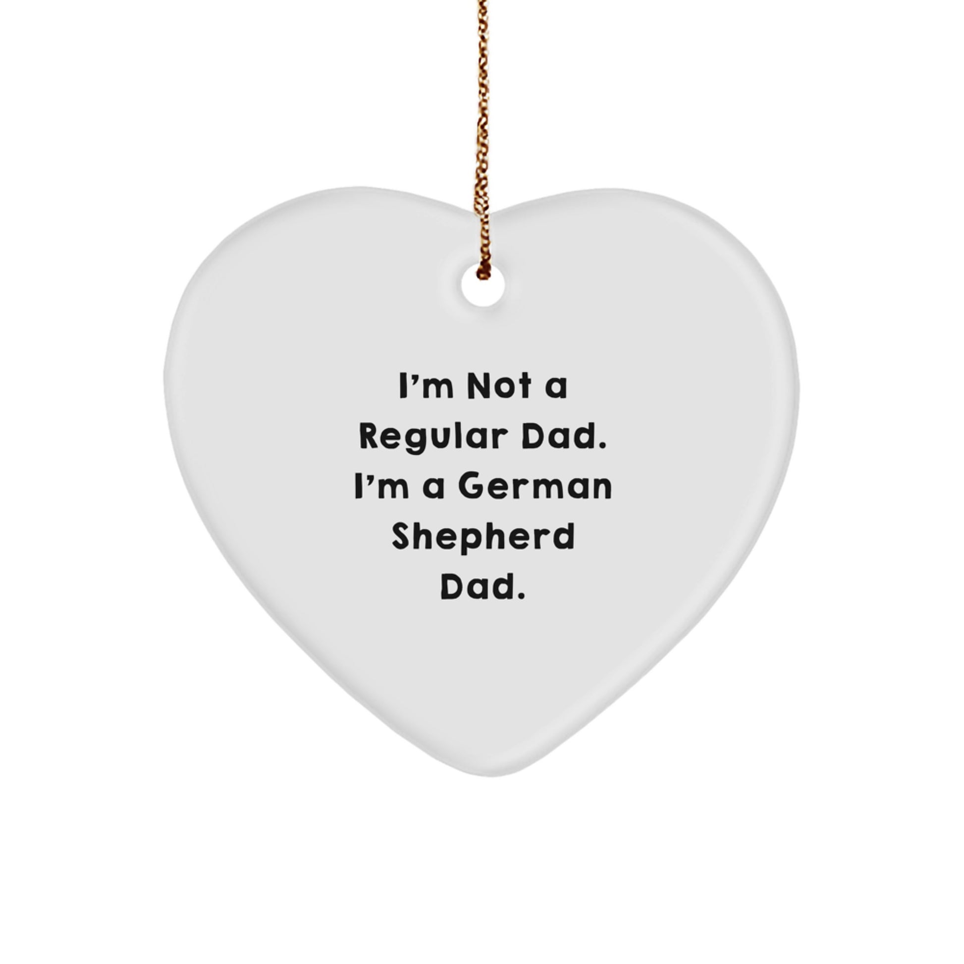 Funny German Shepherd Dad Gifts - I'm Not A Regular Dad, I'm A German Shepherd Dad Heart Ornament for Men, Women, Family, Friends - Image 1