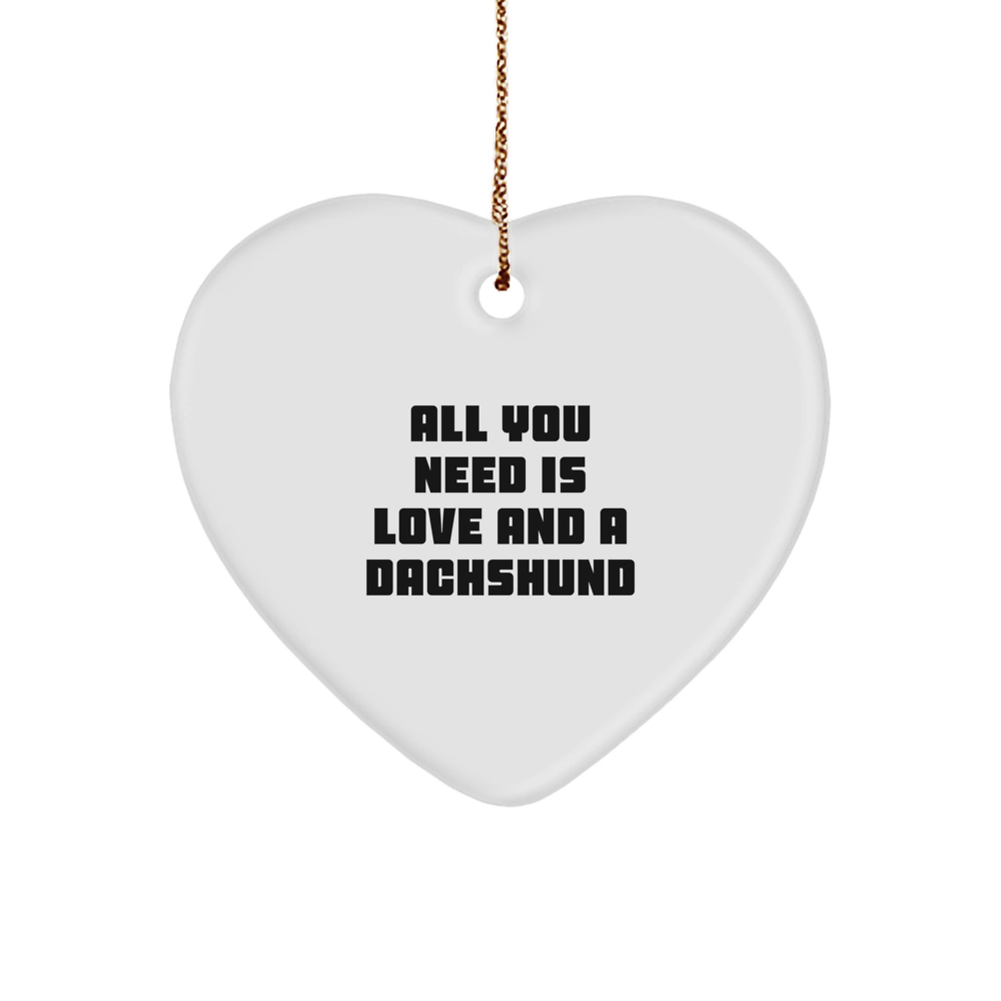 Funny Dachshund Dog Gifts for Christmas, Heart Ornament with Quote 'All You Need Is Love And A Dachshund' from Lover, Gifts for Dachshund Dog Enthusiasts - Image 1