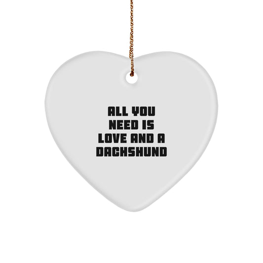 Funny Dachshund Dog Gifts for Christmas, Heart Ornament with Quote 'All You Need Is Love And A Dachshund' from Lover, Gifts for Dachshund Dog Enthusiasts - Image 1