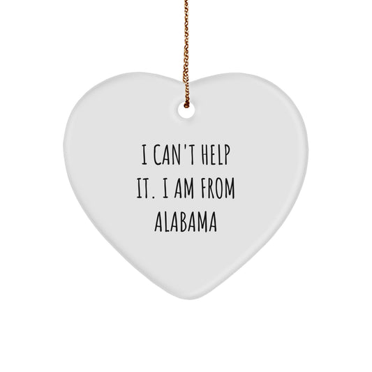 Alabama Heart Ornament, I Can't Help It. I Am From Alabama, Funny Quote, Christmas Unique Gifts from Friends to Family - Image 1